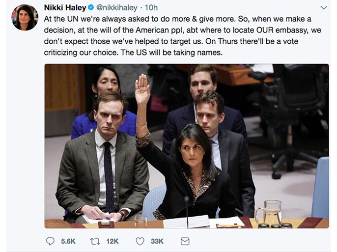 At the UN we're always asked to do more & give more. So, when we make a decision, at the will of the American ppl, abt where to locate OUR embassy, we don't expect those we've helped to target us. On Thurs there'll be a vote criticizing our choice. The US will be taking names.