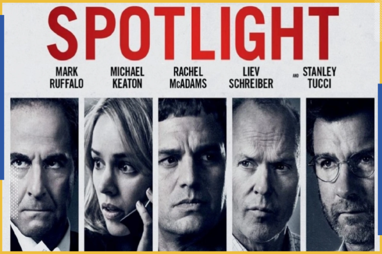 بوستر الفيلم السينمائي "Spotlight" الذي أصدر عام 2015م ويتناول قصة التحقيق الصحفي الذي أثار عاصفة فضائح الكنيسة الرومانية الكاثوليكية في عدة دول غربية. (مواقع التواصل)